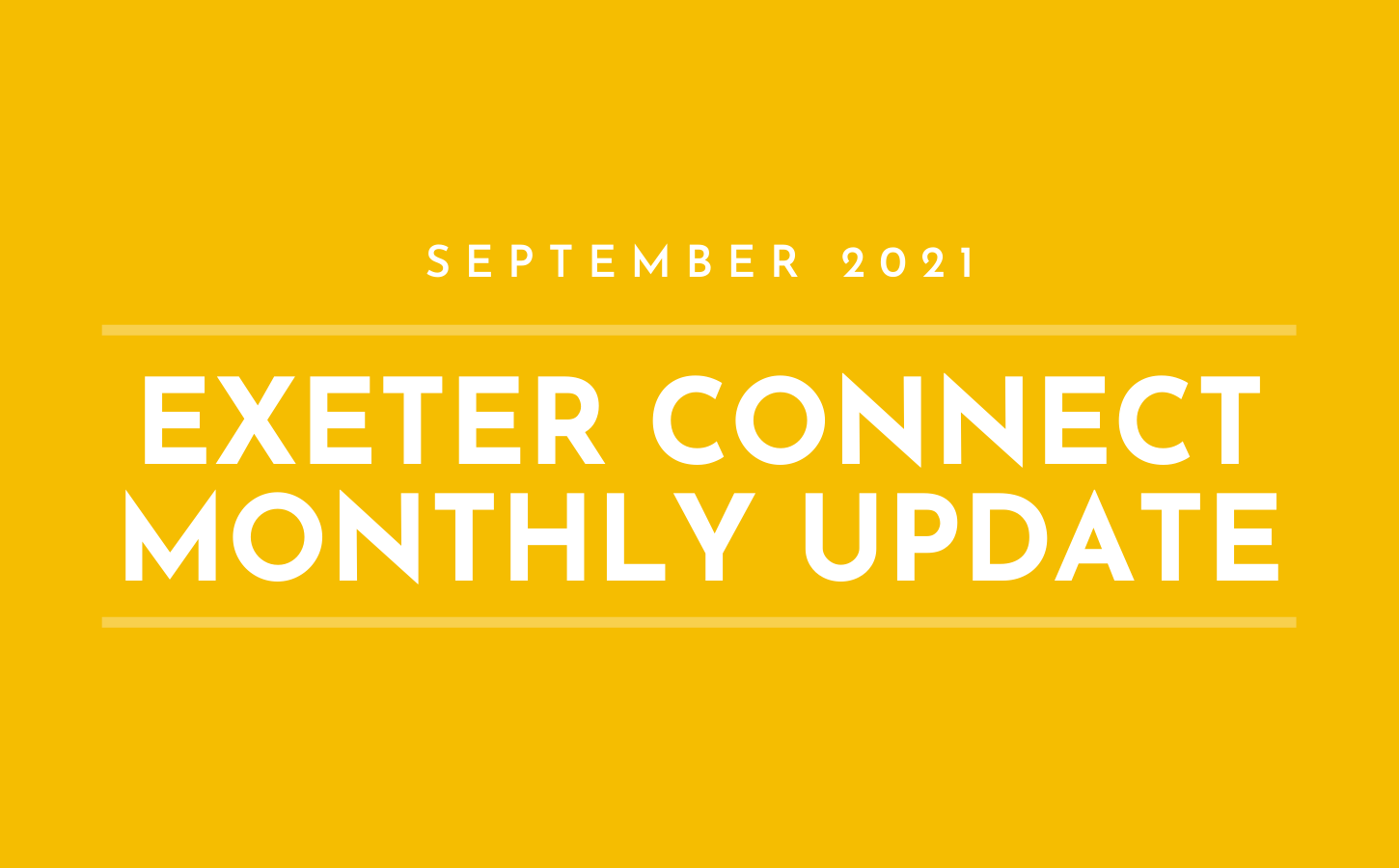 White text on a yellow background which reads 'September 2021 Exeter Connect Monthly Update'