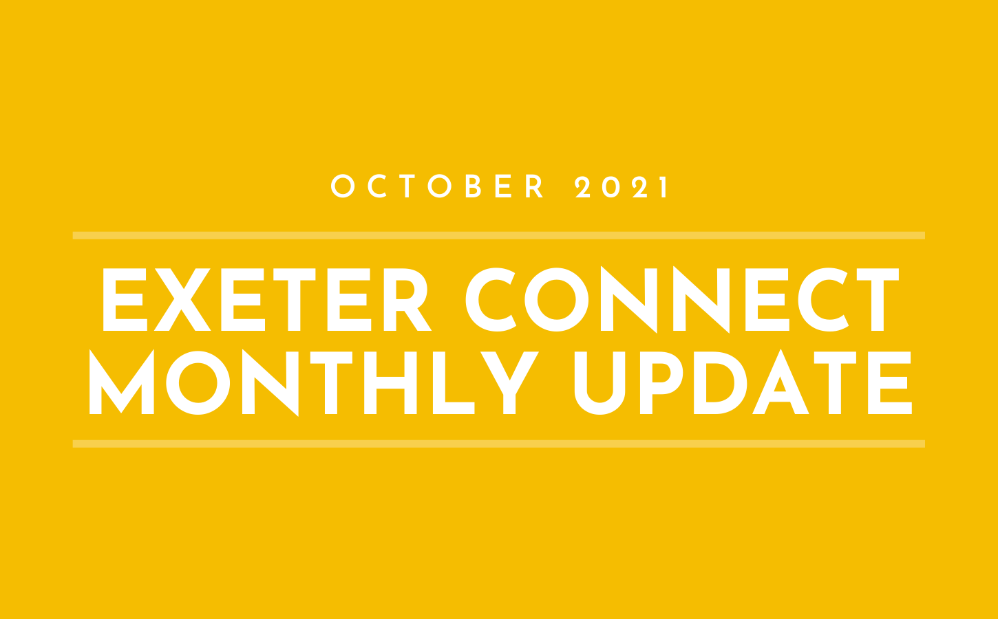 White text on a yellow background which reads 'October 2021 Exeter Connect Monthly Update'