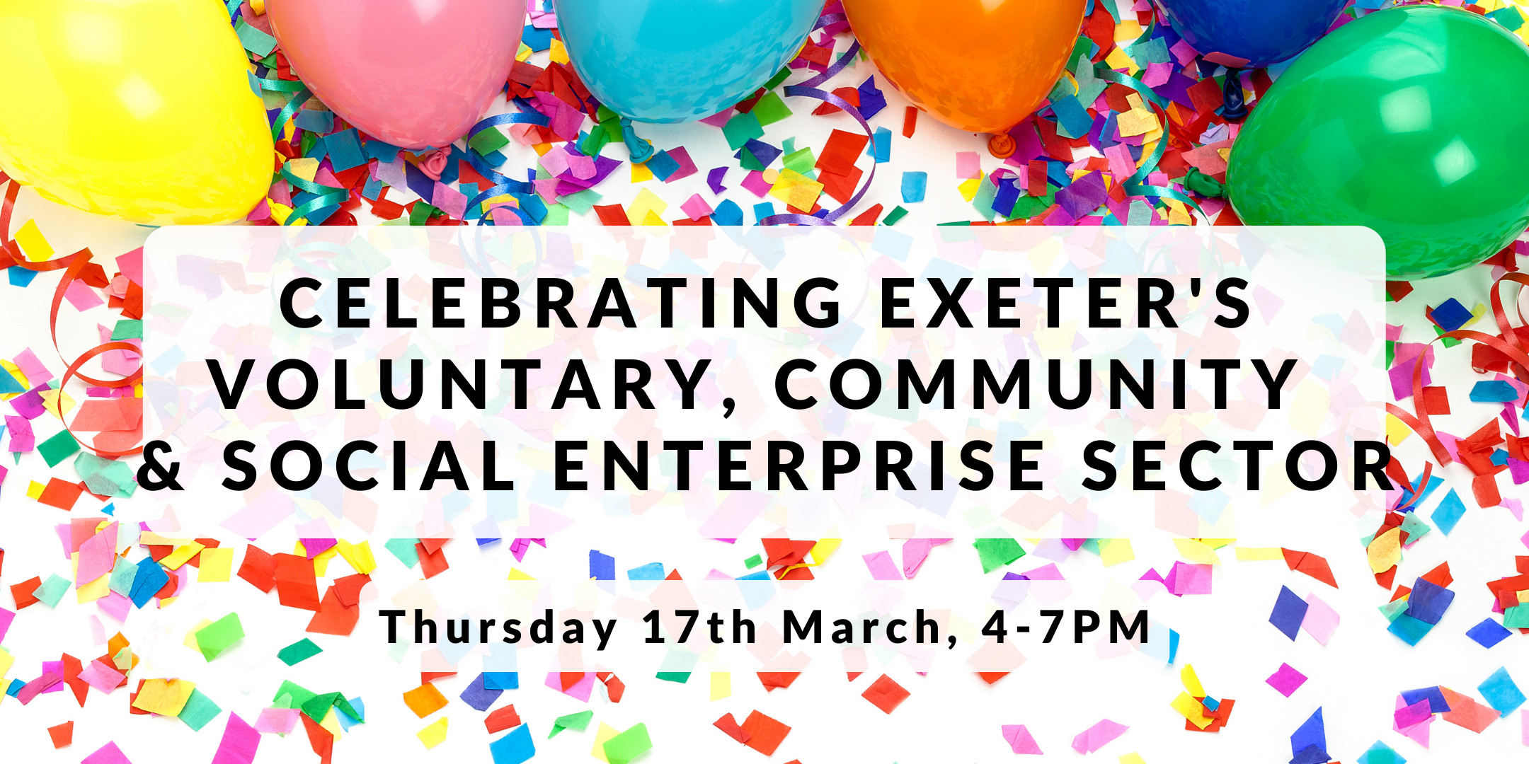 Text reads: "Celebrating Exeter's voluntary, community & social enterprise sector. Thursday 17th March 2022, 4 - 7pm St James Park (Exeter City Football Club)"